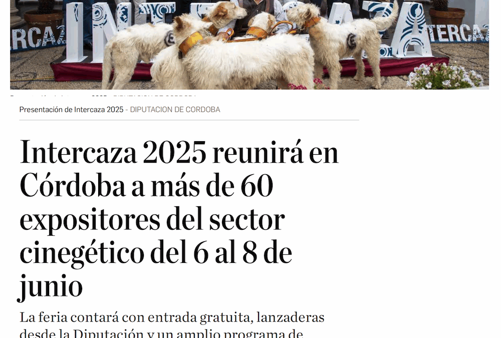 LA VOZ DE CÓRDOBA 2-6 Intercaza 2025 reunirá en Córdoba a más de 60 expositores del sector cinegético del 6 al 8 de junio